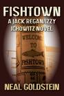 Fishtown: A Jack Regan/Izzy Ichowitz Novel By Neal Goldstein Cover Image