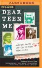 Dear Teen Me: Authors Write Letters to Their Teen Selves By E. Kristin Anderson, Miranda Kenneally, Julia Whelan (Read by) Cover Image