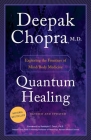 Quantum Healing (Revised and Updated): Exploring the Frontiers of Mind/Body Medicine By Deepak Chopra, M.D. Cover Image