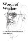 Words of Wisdom. A Collection of Apicultural Essays By Ian Copinger Cover Image