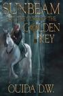 Sunbeam and the Curse of the Golden Key By Ouida D. W. Cover Image