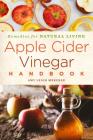 Apple Cider Vinegar Handbook: Recipes for Natural Livingvolume 1 By Amy Leigh Mercree, Kac Young (Foreword by) Cover Image