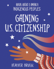 Gaining U.S. Citizenship By Heather Bruegl Cover Image