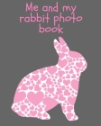 Me and my Rabbit photo book: keepsake album for your bunny, scrapbook for kids, picture and story book 110 pages 8