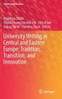 University Writing in Central and Eastern Europe: Tradition, Transition, and Innovation (Multilingual Education #29) By Mădălina Chitez (Editor), Claudia Ioana Doroholschi (Editor), Otto Kruse (Editor) Cover Image