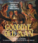 Goodbye, Old Man: Matania's Vision of the First World War By Lucinda Gosling Cover Image