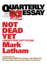 Quarterly Essay 49 Not Dead Yet: Labor's Post-Left Future By Mark Latham Cover Image