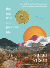 This One Wild and Precious Life: The Path Back to Connection in a Fractured World By Sarah Wilson Cover Image