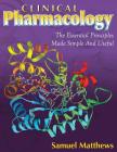 Clinical Pharmacology: The Essential Principles Made Simple And Useful By Samuel Matthews Cover Image
