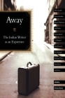Away: The Indian Writer as an Expatriate Cover Image