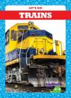 Trains (Let's Go!) By Tessa Kenan Cover Image