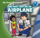 My First Trip on an Airplane (My First Adventures) By Katie Kawa Cover Image