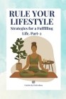 Rule Your Lifestyle: Strategies for a Fulfilling Life By Elio Endless Cover Image