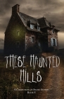 These Haunted Hills: A Collection of Short Stories Book 5 By Inc Jan-Carol Publishing (Compiled by) Cover Image