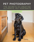 Pet Photography: The Secrets to Creating Authentic Pet Portraits Cover Image