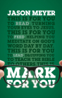 Mark for You: For Reading, for Feeding, for Leading (God's Word for You) By Jason Meyer, Thomas Schreiner (Foreword by) Cover Image