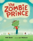 The Zombie Prince By Matt Beam, Luc Melanson (Illustrator) Cover Image