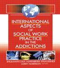 International Aspects of Social Work Practice in the Addictions Cover Image