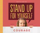 Stand Up for Yourself: The Kids' Book of Courage: The Kids' Book of Courage (What We Stand for) By Anders Hanson Cover Image