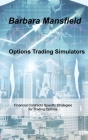 Options Trading Simulators: Financial Contracts Specific Strategies for Trading Options By Barbara Mansfield Cover Image