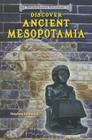 Discover Ancient Mesopotamia (Discover Ancient Civilizations) By Stephen Feinstein Cover Image