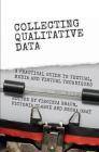 Collecting Qualitative Data: A Practical Guide to Textual, Media and Virtual Techniques By Virginia Braun (Editor), Victoria Clarke (Editor), Debra Gray (Editor) Cover Image