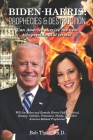Biden-Harris: Prophecies & Destruction: Can America survive the next two presidential terms? Cover Image