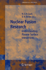 Nuclear Fusion Research: Understanding Plasma-Surface Interactions By Robert E. H. Clark (Editor), Detlev Reiter (Editor) Cover Image
