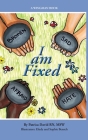 I am Fixed By Patrica David, Elody Bensch (Illustrator), Sophie Bensch (Illustrator) Cover Image