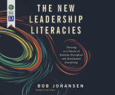 The New Leadership Literacies: Thriving in a Future of Extreme Disruption and Distributed Everything By Bob Johansen, James Gillies (Narrated by) Cover Image