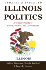 Illinois Politics: A Citizen's Guide to Power, Politics, and Government By Melissa Mouritsen, Kent D. Redfield, James D. Nowlan Cover Image