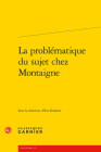 La Problematique Du Sujet Chez Montaigne By Eva Kushner (Editor) Cover Image