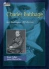 Charles Babbage: And the Engines of Perfection (Oxford Portraits in Science) By Bruce Collier, James MacLachlan Cover Image
