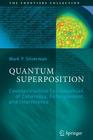 Quantum Superposition: Counterintuitive Consequences of Coherence, Entanglement, and Interference (Frontiers Collection) By Mark P. Silverman Cover Image
