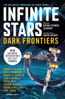 Infinite Stars: Dark Frontiers: The Definitive Anthology of Space Opera By Brian Thomas Schmidt (Editor), Jack Campbell, Orson Scott Card, Tanya Huff, Becky Chambers Cover Image