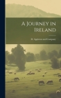 A Journey in Ireland By D Appleton and Company (Created by) Cover Image