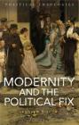 Modernity and the Political Fix By Andrew Gibson, Arthur Bradley (Editor), Michael Dillon (Editor) Cover Image