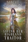 Saving Her Highland Traitor By Maeve Greyson Cover Image