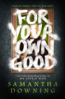 For Your Own Good By Samantha Downing Cover Image