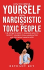 How to Defend Yourself from Narcissistic and Toxic People: The ultimate guide to learning how to protect yourself from manipulators and stop being man By Bethany Key Cover Image