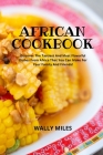 African Cookbook: Discover The Tastiest And Most Flavorful Dishes From Africa That You Can Make For Your Family And Friends Cover Image