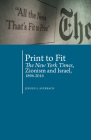 Print to Fit: The New York Times, Zionism and Israel (1896-2016) (Antisemitism in America) By Jerold S. Auerbach Cover Image