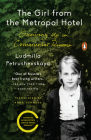 The Girl from the Metropol Hotel: Growing Up in Communist Russia By Ludmilla Petrushevskaya, Anna Summers (Translated by), Anna Summers (Introduction by) Cover Image