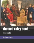 The Red Fairy Book .: illustrate By H. J. Ford (Illustrator), Andrew Lang Cover Image