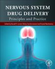 Nervous System Drug Delivery: Principles and Practice Cover Image