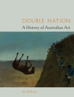 Double Nation: A History of Australian Art Cover Image