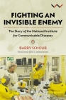 Fighting an Invisible Enemy: The Story of the National Institute for Communicable Diseases By Barry Schoub Cover Image