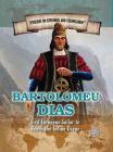 Bartolomeu Dias: First European Sailor to Reach the Indian Ocean (Spotlight on Explorers and Colonization) By Jennifer Swanson Cover Image