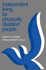 Independent Living for Physically Disabled People By Nancy M. Crewe, Irving Kenneth Zola (Joint Author) Cover Image