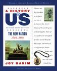 A History of Us: The New Nation: 1789-1850 a History of Us Book Four By Joy Hakim Cover Image